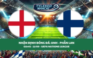 Nhận Định Tip Kèo: Anh vs Phần Lan 01h45 - 11/09 - Hãy Bắt Tam Sư