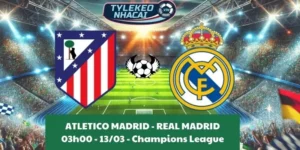Kèo nhà cái Cúp C1 | Atletico Madrid - Real Madrid 13/03/2025
