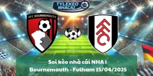 Soi kèo nhà cái NHA | Bournemouth - Fulham 15/04/2025