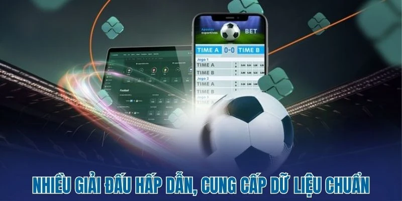 Nhiều giải đấu hấp dẫn, cung cấp dữ liệu chuẩn