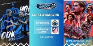 Kèo nhà cái Club Brugge vs Atlético de Madrid hôm nay ngày 19/02/2026 - C1